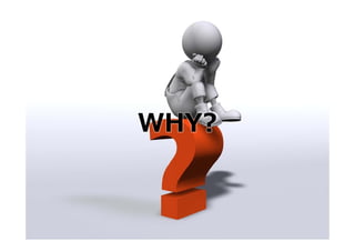 WHY?
 