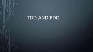 TDD AND BDD
 