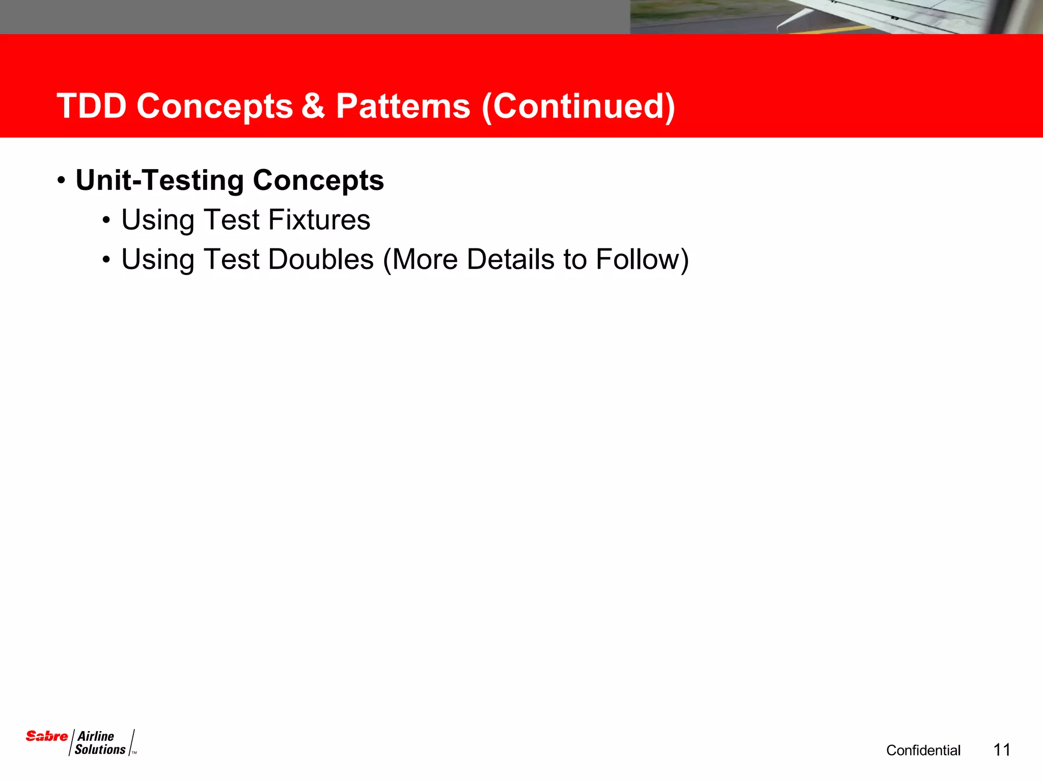 TDD Concepts & Patterns (Continued) Unit-Testing Concepts  Using Test Fixtures Using Test Doubles (More Details to Follow) 