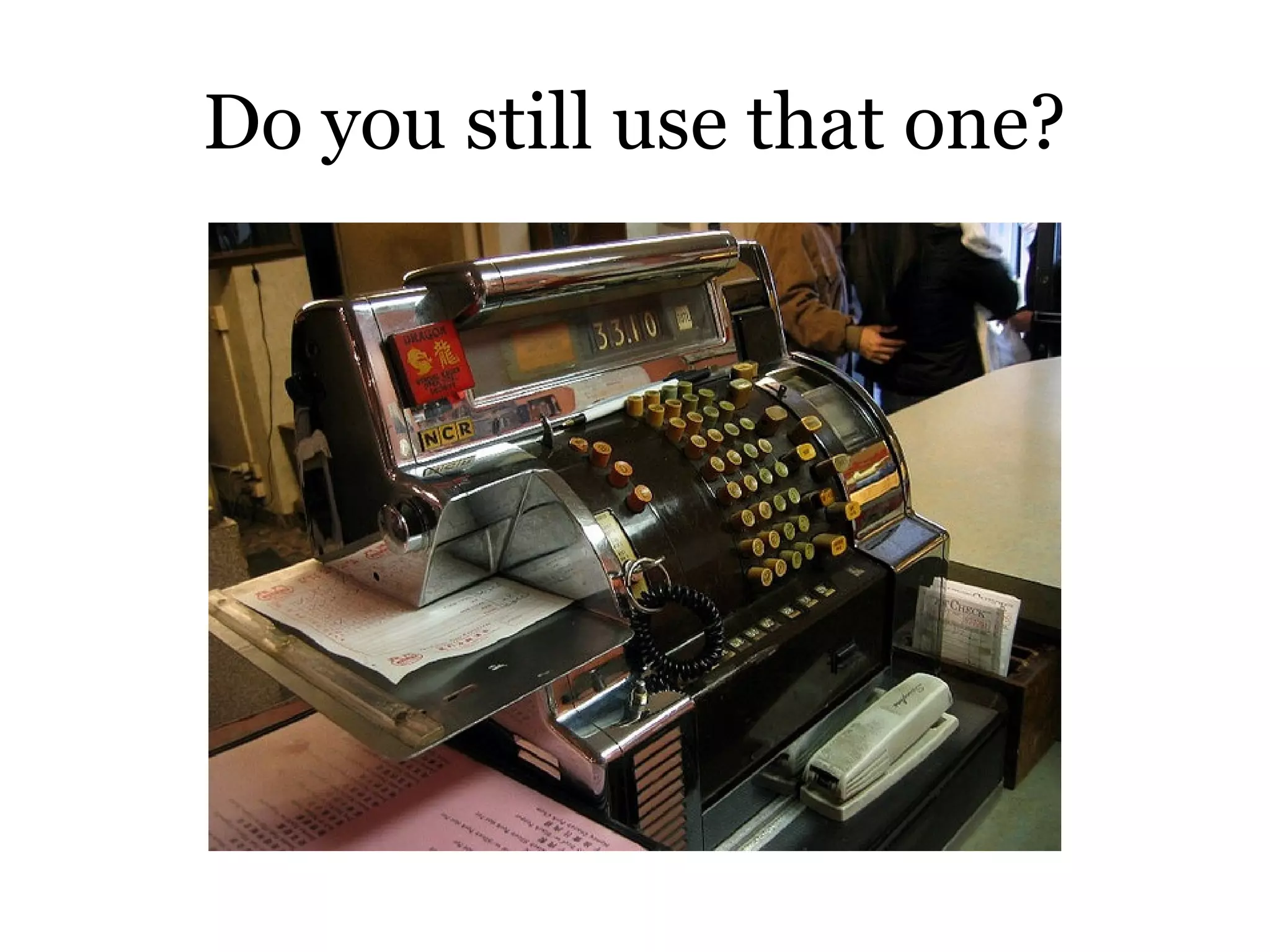 Do you still use that one?
 