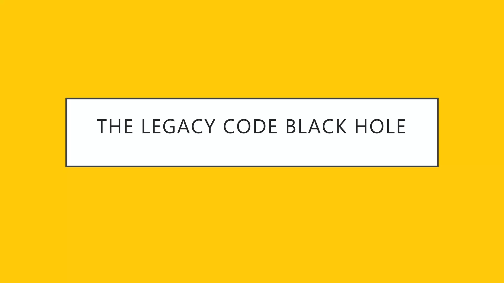 THE LEGACY CODE BLACK HOLE
 