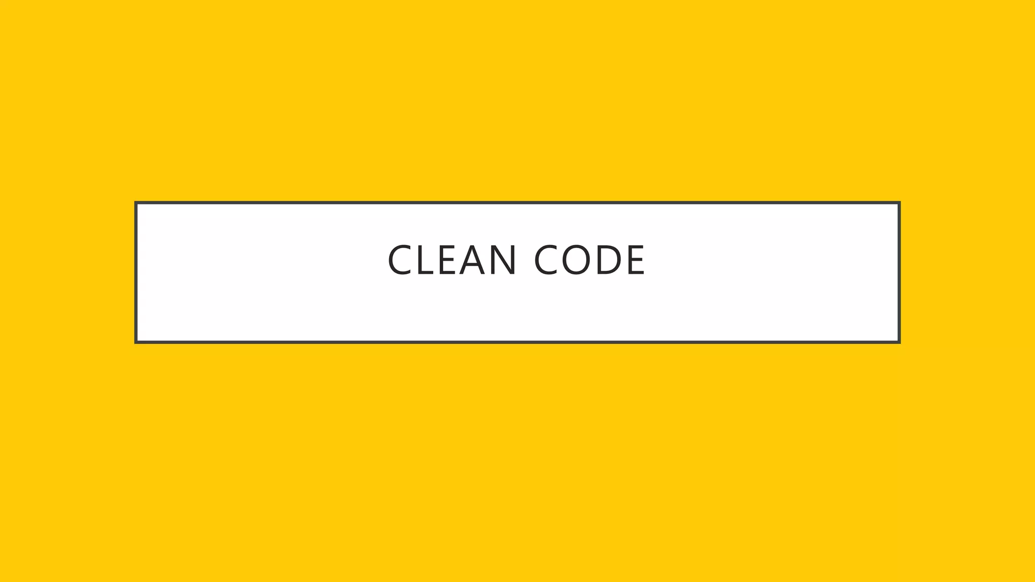 CLEAN CODE
 