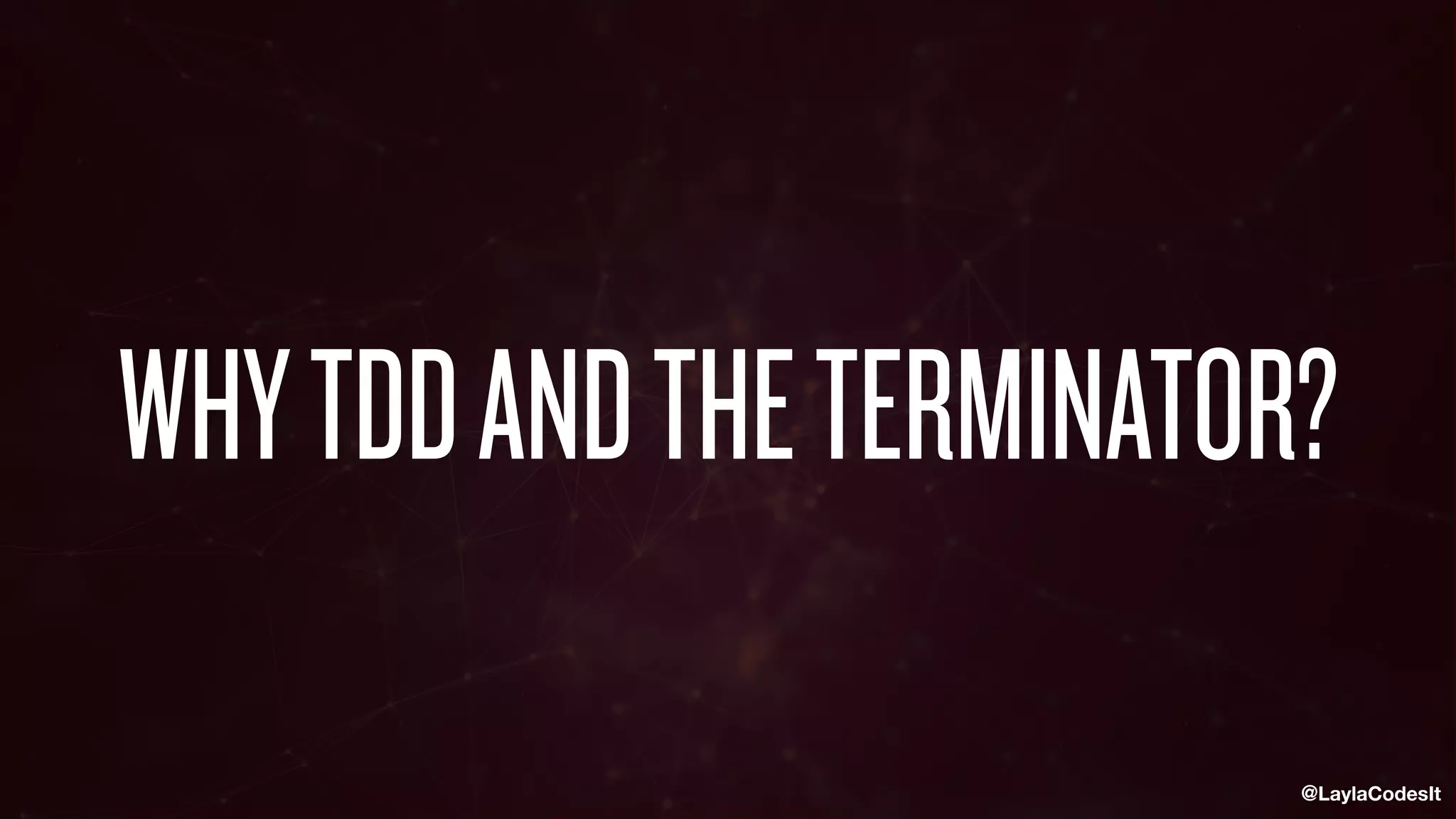 @LaylaCodesIt
WHYTDDANDTHETERMINATOR?
 