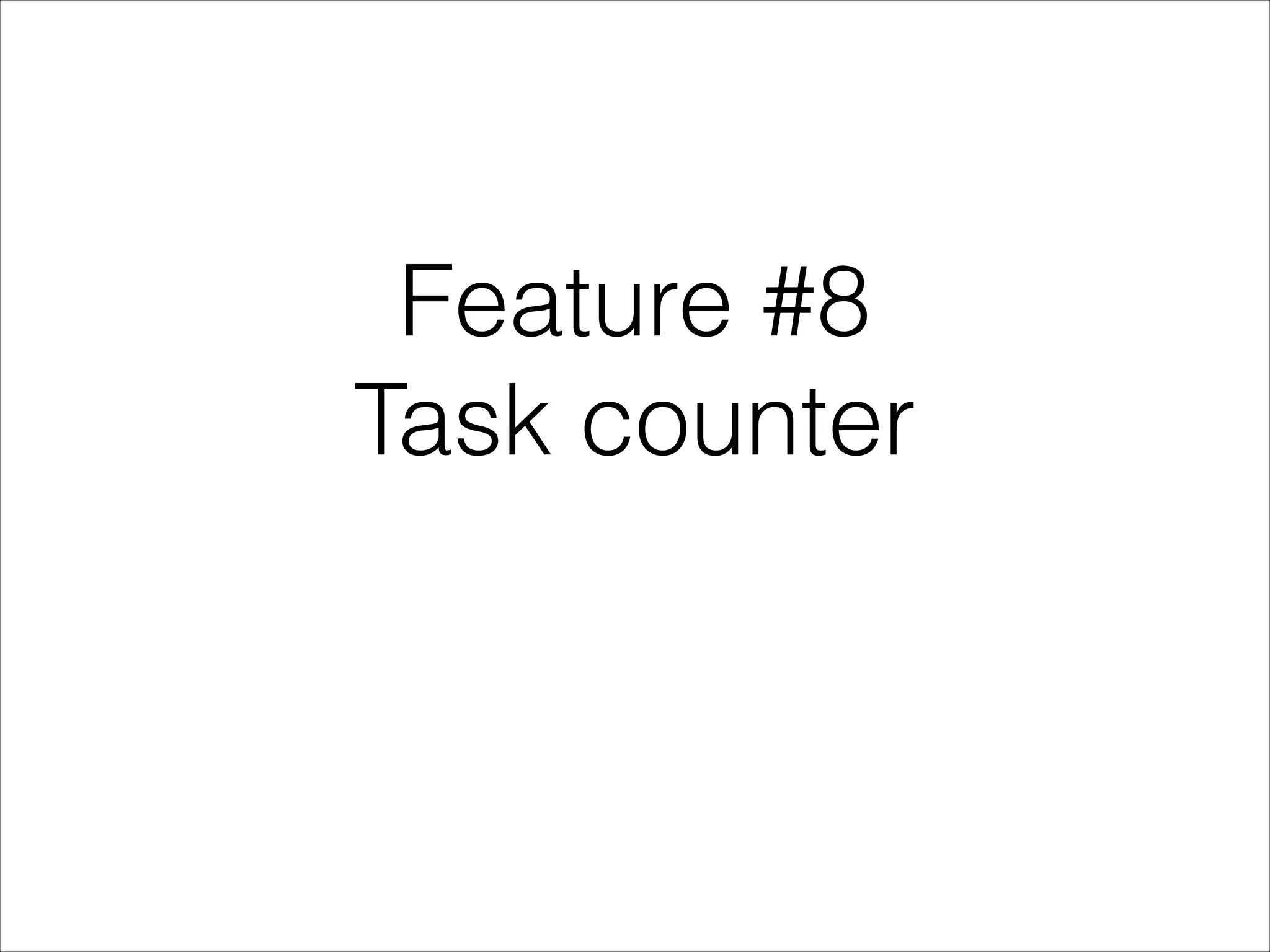 Feature #8
Task counter
 