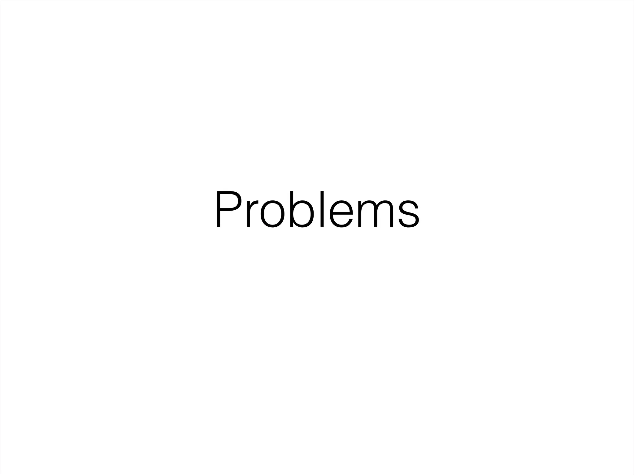 Problems
 