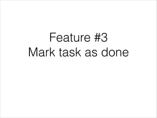 Feature #3
Mark task as done
 