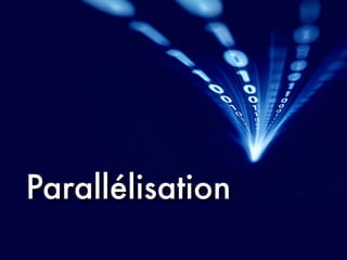 Parallélisation
 