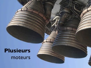 Plusieurs
  moteurs
 