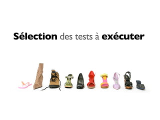 Sélection des tests à exécuter
 