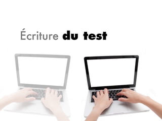 Écriture du test
 