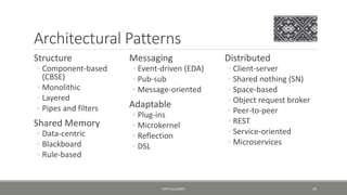 Architectural Patterns
Structure
◦ Component-based
(CBSE)
◦ Monolithic
◦ Layered
◦ Pipes and filters
Shared Memory
◦ Data-centric
◦ Blackboard
◦ Rule-based
Messaging
◦ Event-driven (EDA)
◦ Pub-sub
◦ Message-oriented
Adaptable
◦ Plug-ins
◦ Microkernel
◦ Reflection
◦ DSL
Distributed
◦ Client-server
◦ Shared nothing (SN)
◦ Space-based
◦ Object request broker
◦ Peer-to-peer
◦ REST
◦ Service-oriented
◦ Microservices
KJETIL KLAUSSEN 29
 