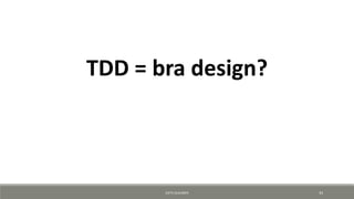 TDD = bra design?
KJETIL KLAUSSEN 34
 