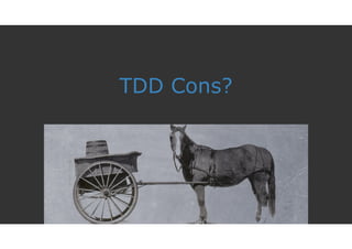 TDD Cons?
 
