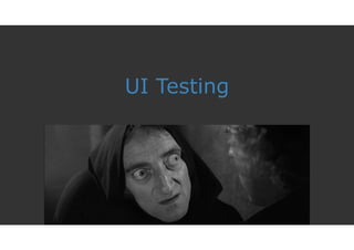 UI Testing
 
