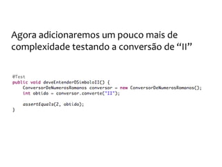 Os números romanos
Poderíamos simplesmente adicionar o “II” na
tabela certo?
Mas vamos fazer melhor...
 