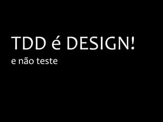 Test-Driven Development
Teste e Design no Mundo Real
Mauricio Aniche
casadocodigo.com.br
 