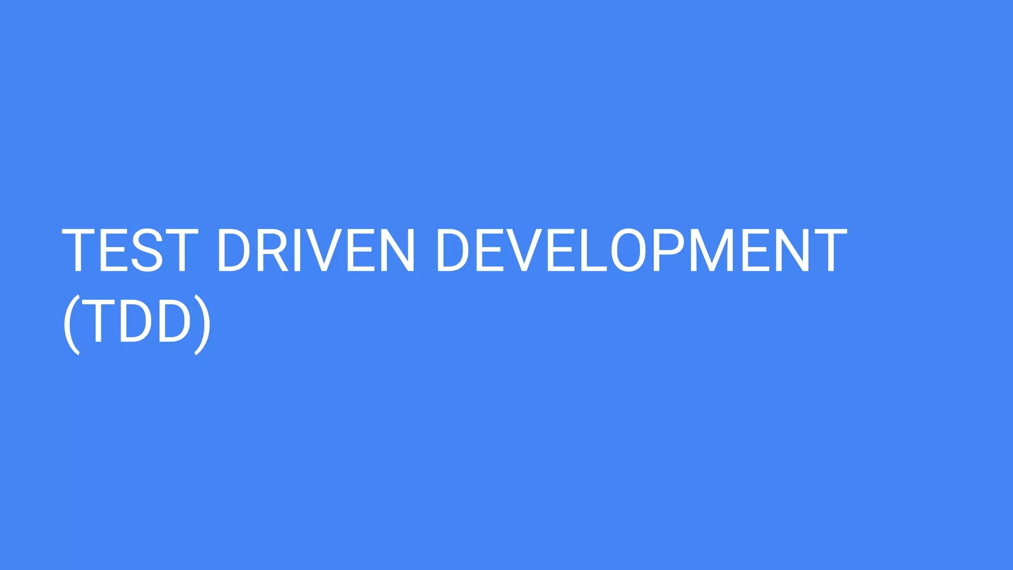 TEST DRIVEN DEVELOPMENT (TDD)