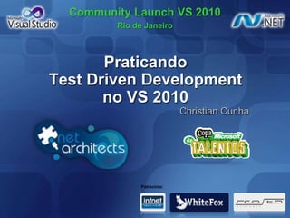 PraticandoTest Driven Developmentno VS 2010                Christian Cunha    