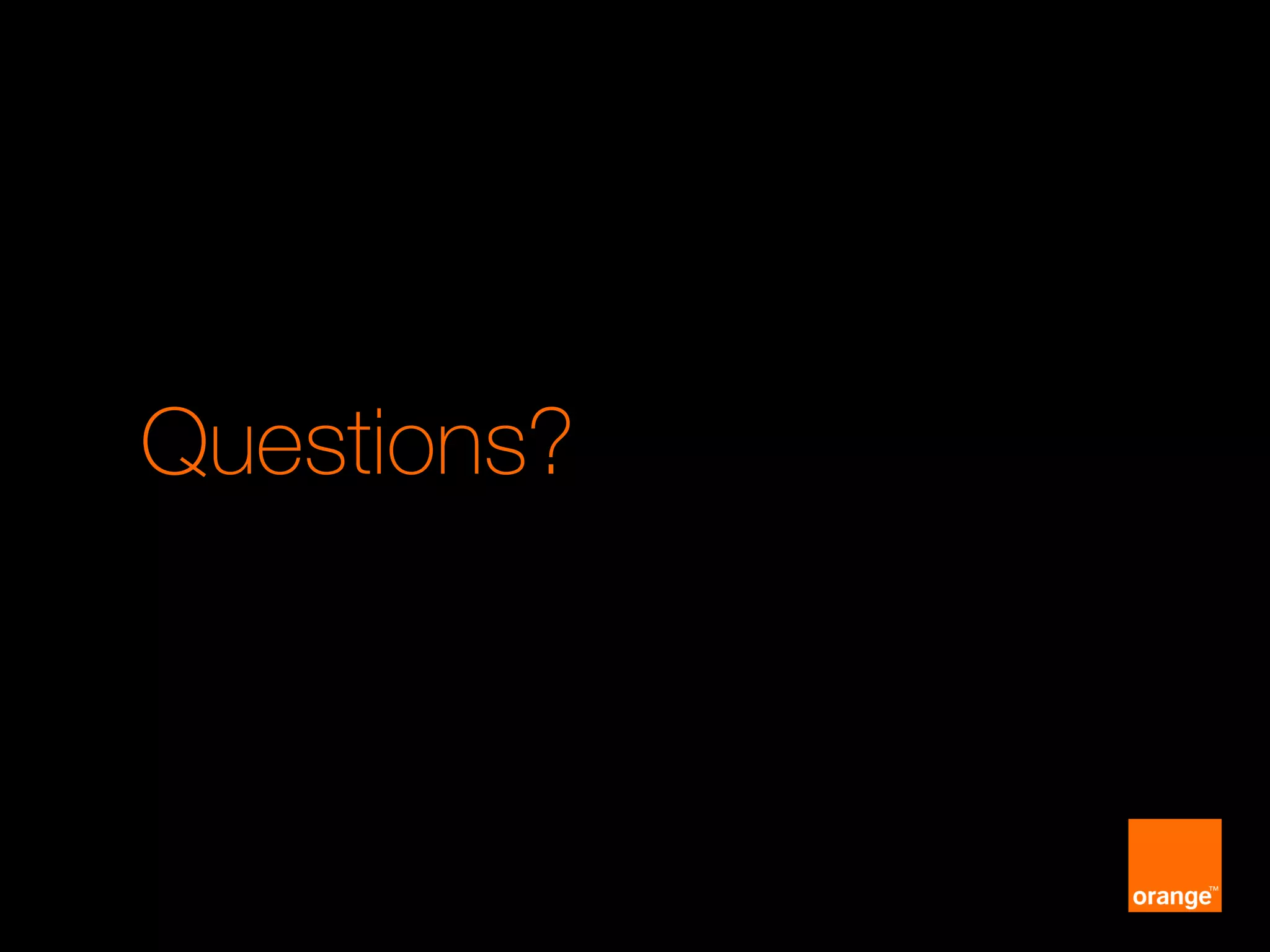 Orange presentation
Questions?
 