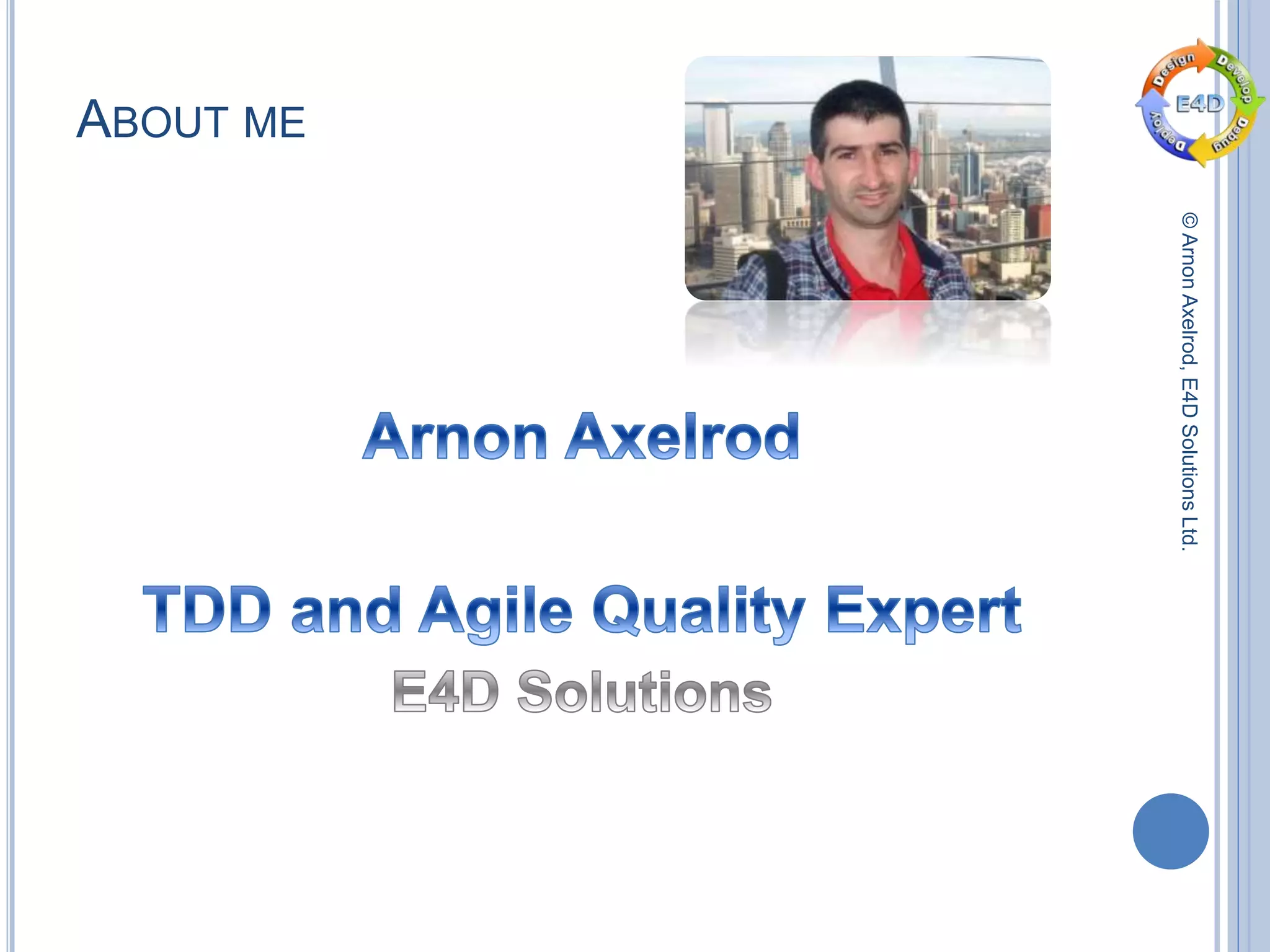 ©ArnonAxelrod,E4DSolutionsLtd.
ABOUT ME
 