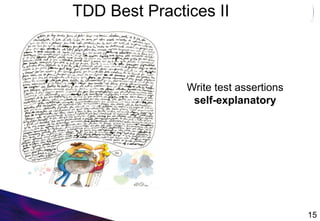 TDD Best Practices II
Write test assertions
self-explanatory
15
 