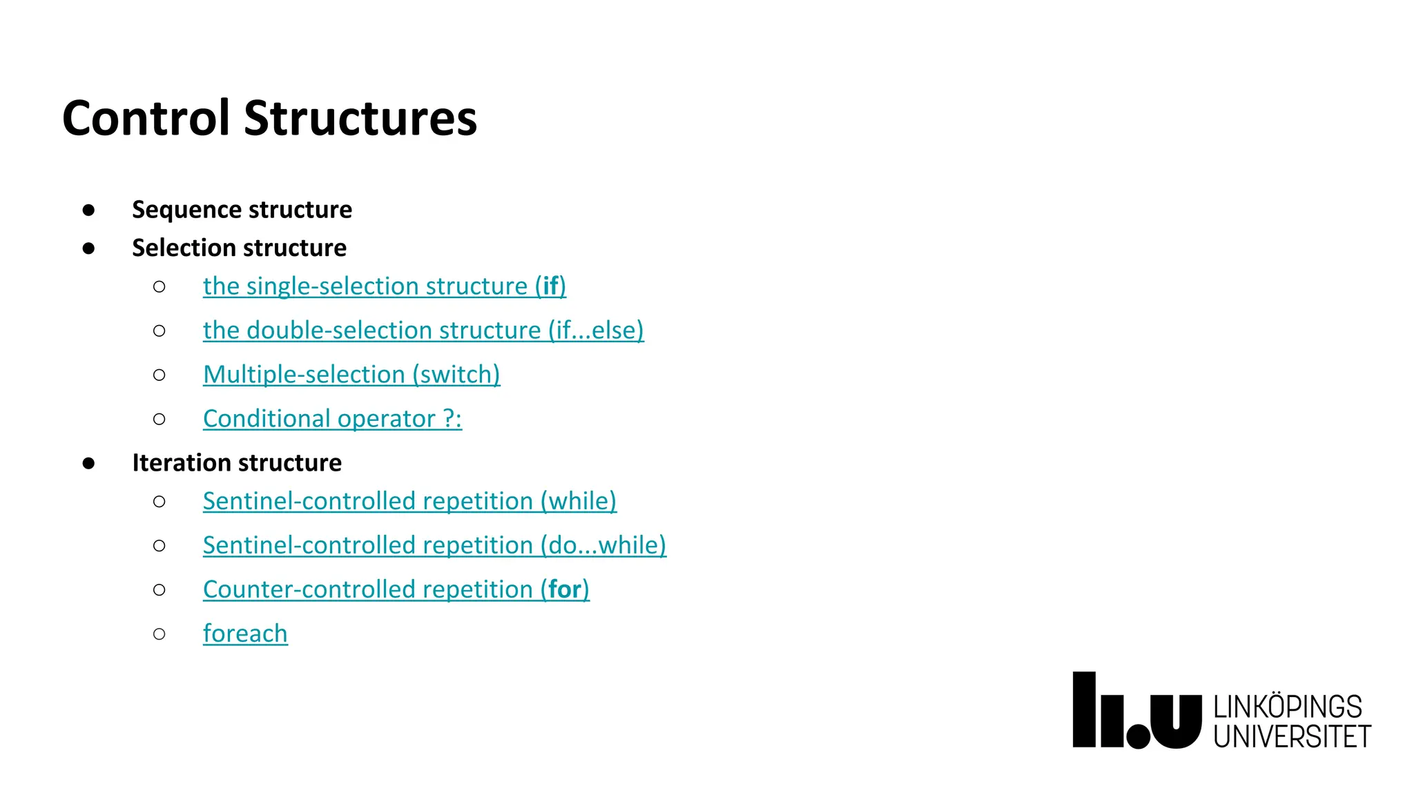 Control Structures
● Sequence structure
● Selection structure
○ the single-selection structure (if)
○ the double-selection structure (if...else)
○ Multiple-selection (switch)
○ Conditional operator ?:
● Iteration structure
○ Sentinel-controlled repetition (while)
○ Sentinel-controlled repetition (do...while)
○ Counter-controlled repetition (for)
○ foreach
 