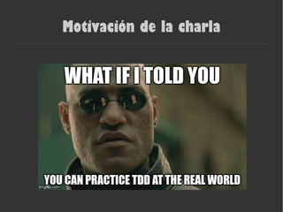 Motivación de la charla
 