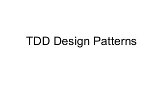 TDD Design Patterns
 