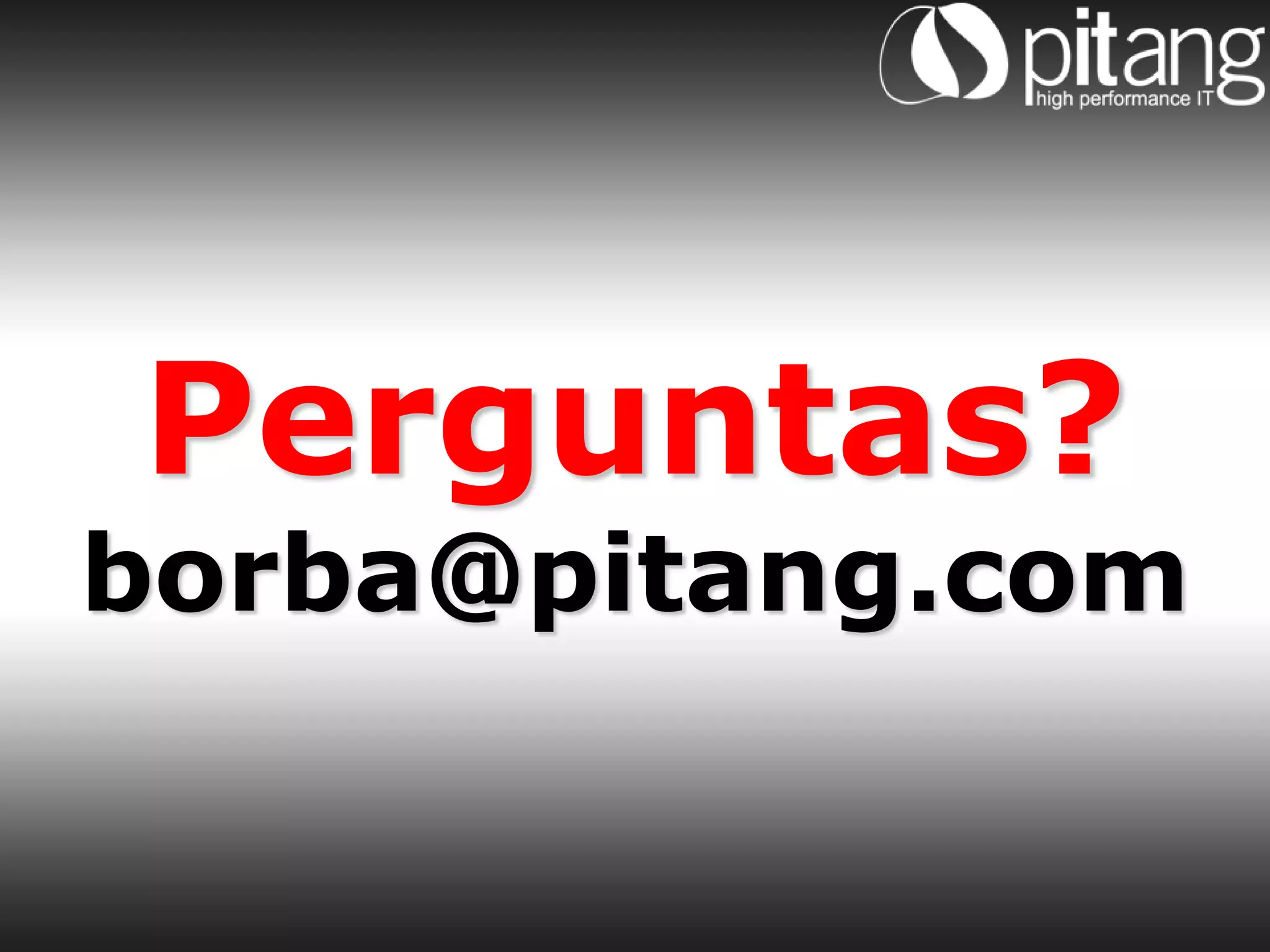 Perguntas?
borba@pitang.com
 