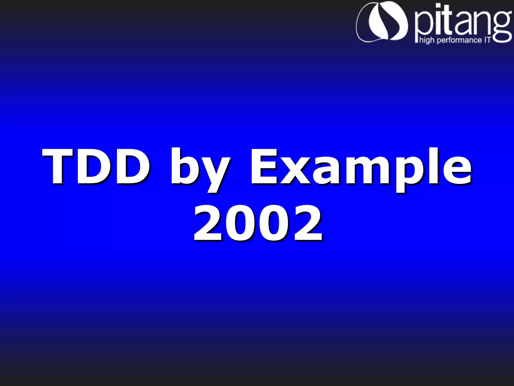 TDD by Example
     2002
 