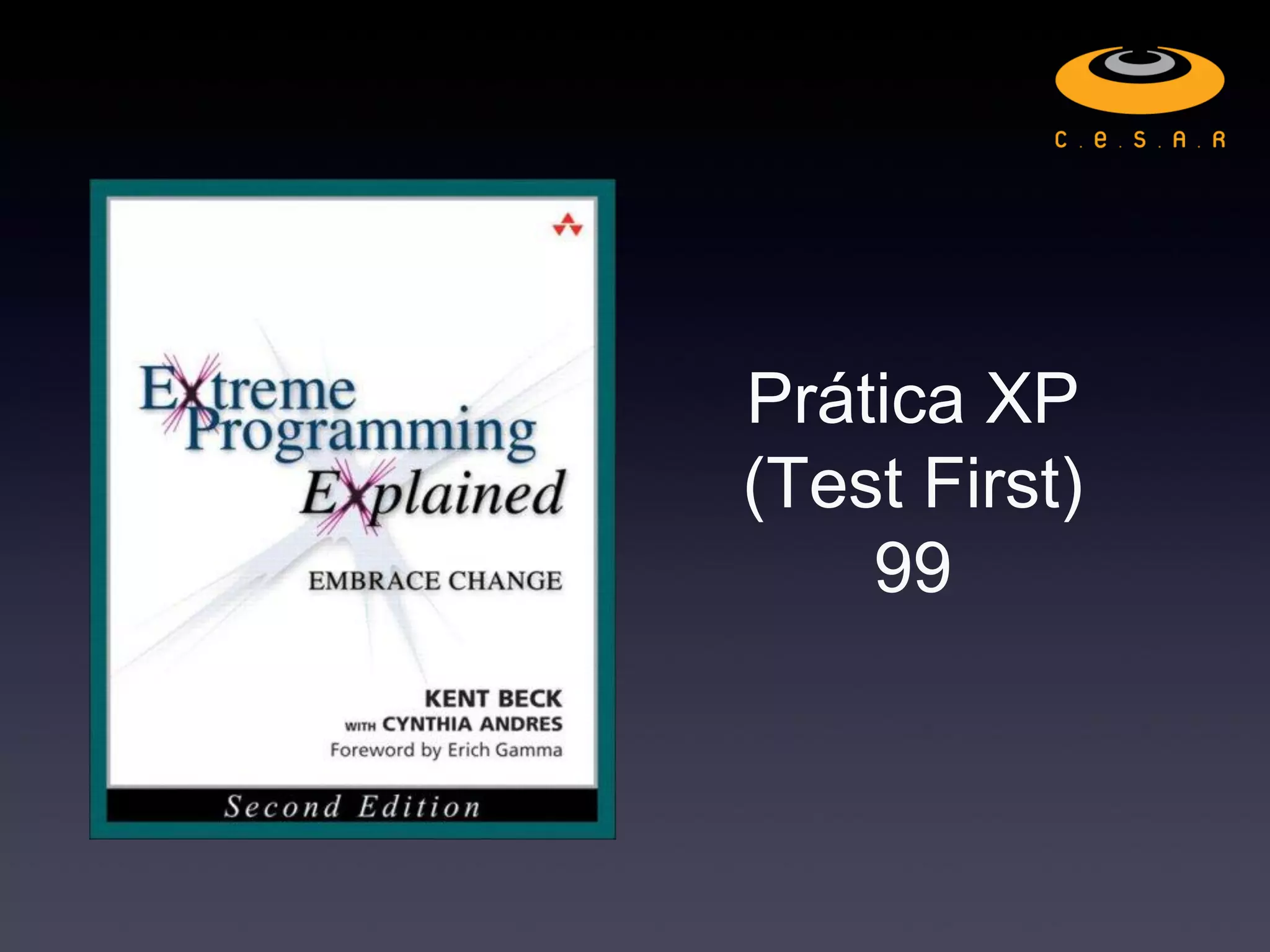 Prática XP
(Test First)
99