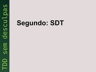 Segundo: SDT
 