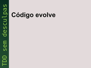 Código evolve
 