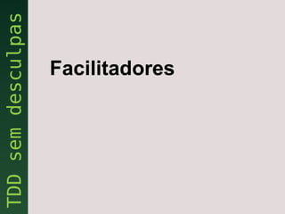 Facilitadores
 