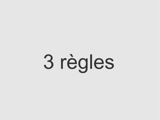 3 règles
 