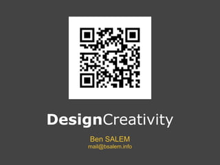 DesignCreativity
     Ben SALEM
     mail@bsalem.info
 