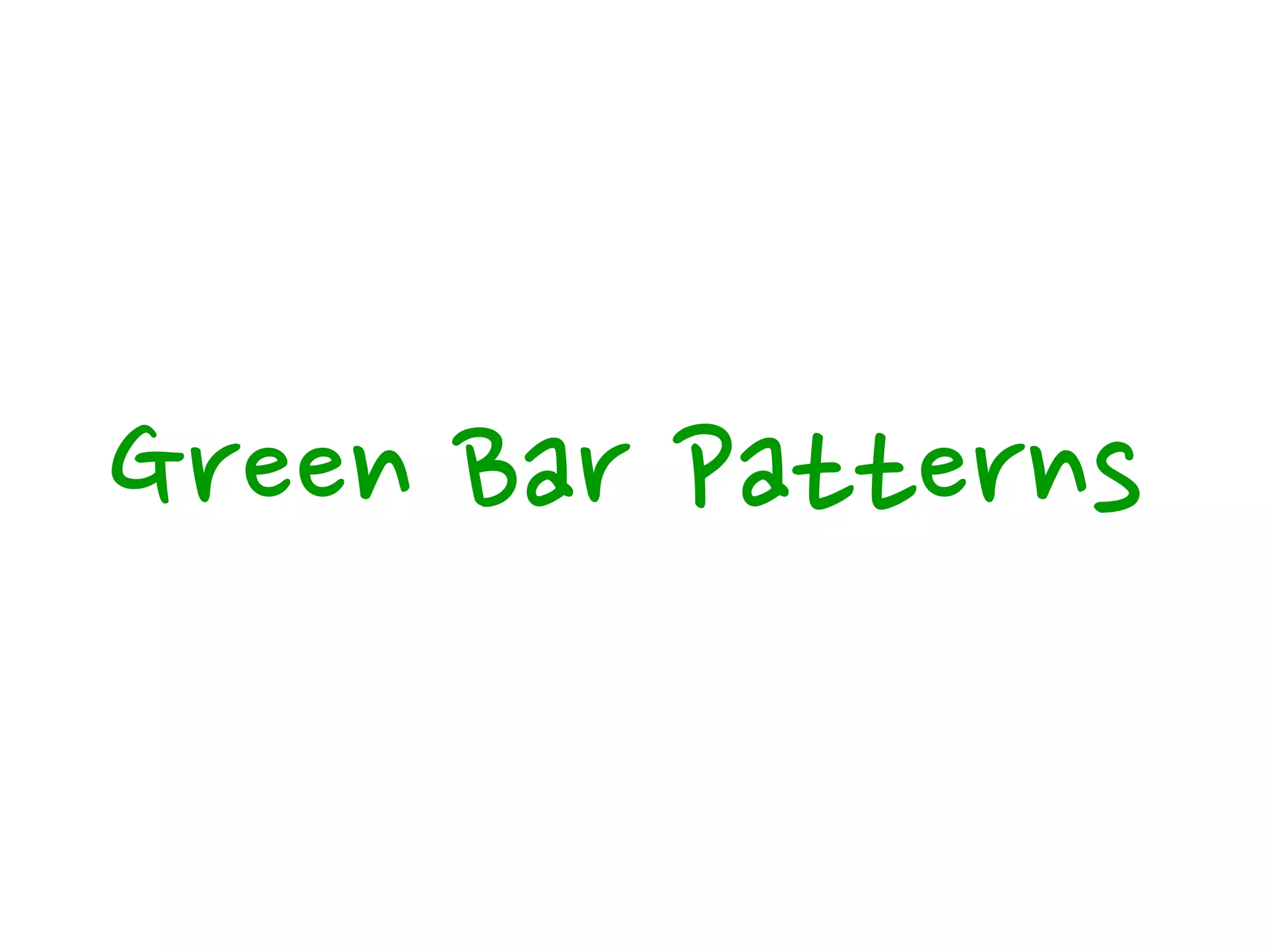 Green Bar Patterns
 