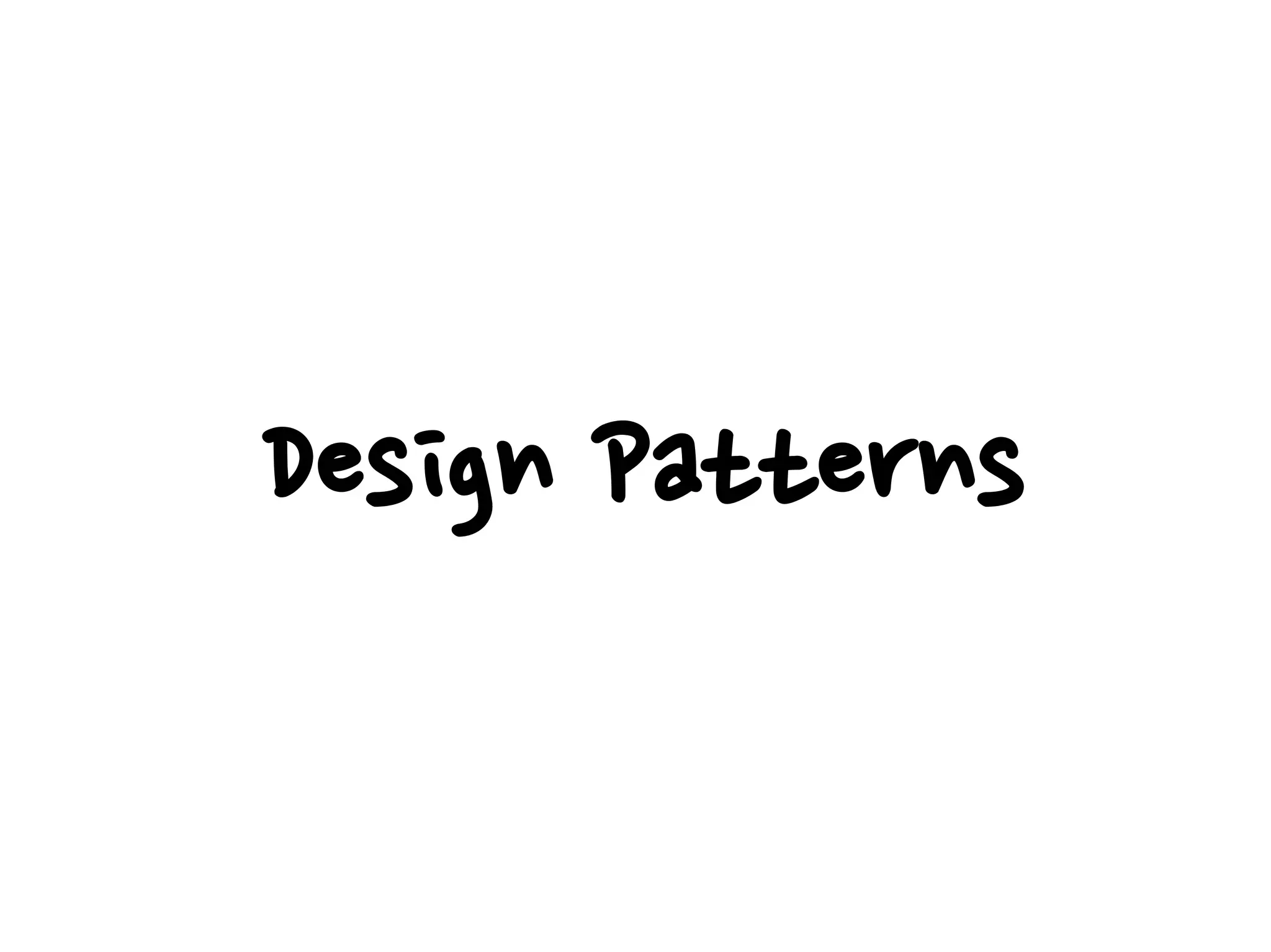 Design Patterns
 