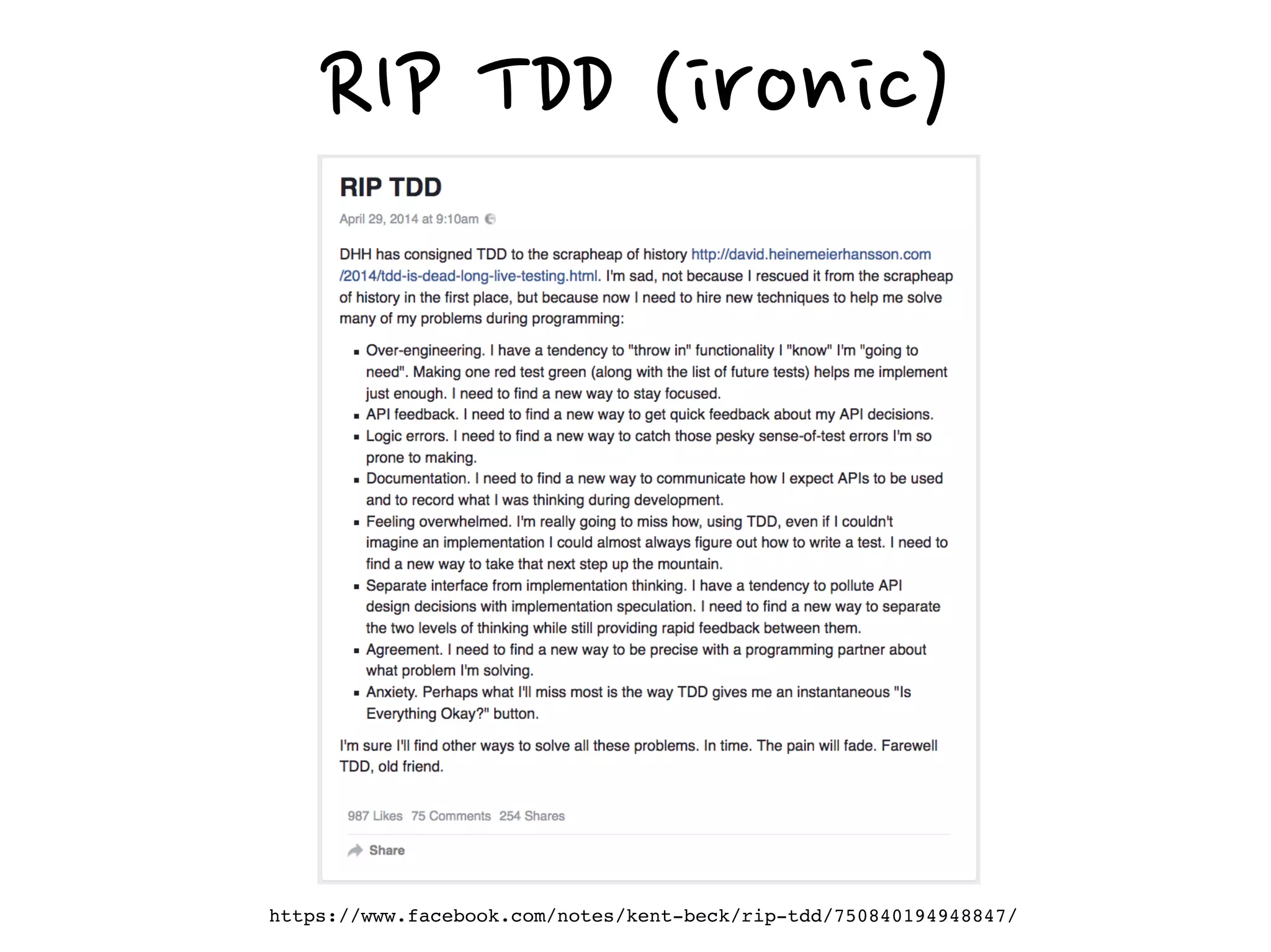 RIP TDD (ironic)
https://www.facebook.com/notes/kent-beck/rip-tdd/750840194948847/
 
