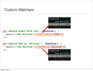 Custom Matchers
Freitag, 12. April 13
 
