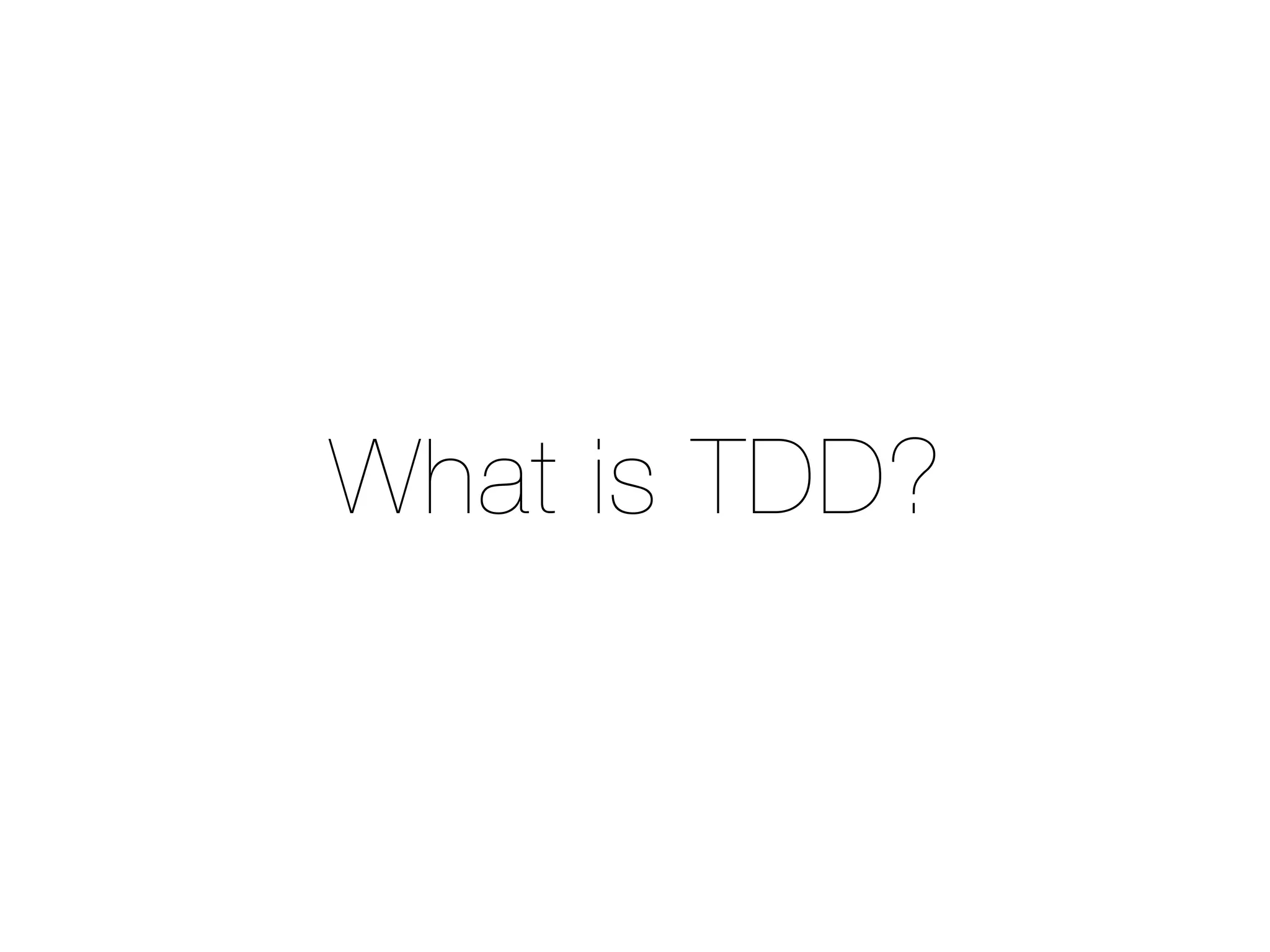 What is TDD?
 