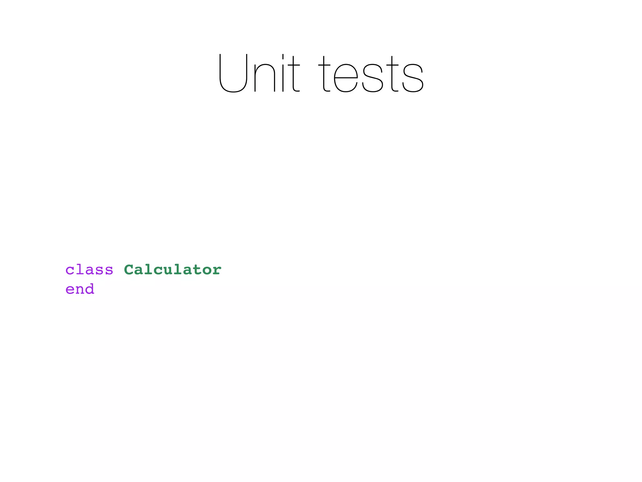 Unit tests


class Calculator
end
 