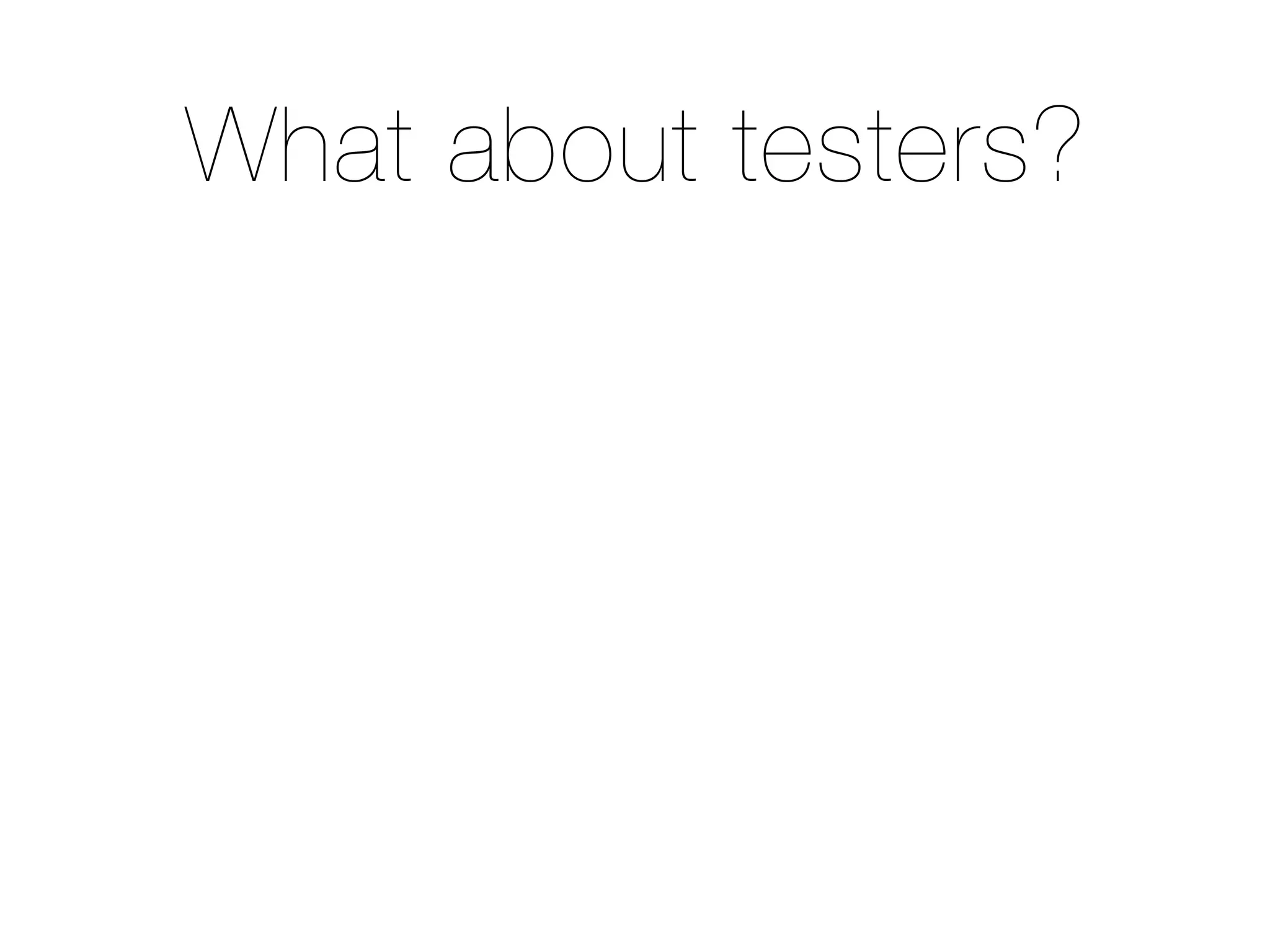 What about testers?
 