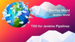 TDD for Jenkins Pipelines
 