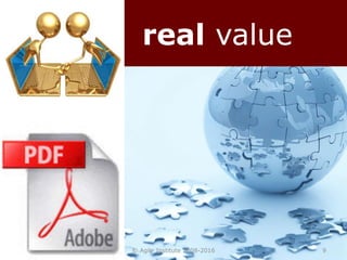 11 March 2016 © Agile Institute 2008-2016 9
real value
 