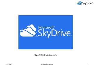 https://skydrive.live.com/

27/11/2013

Camille Cousin

1

 