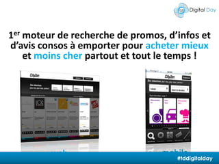 1er moteur de recherche de promos, d’infos et d’avis consos à emporter pour acheter mieux et moins cher partout et tout le temps !mobileweb#tddigitalday