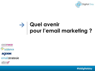 Quel avenir pour l’email marketing ?  #tddigitalday 