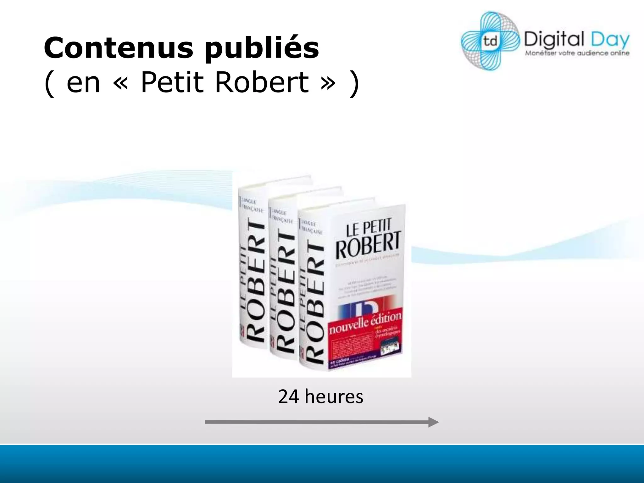 Contenuspubliés( en « Petit Robert » )24 heures