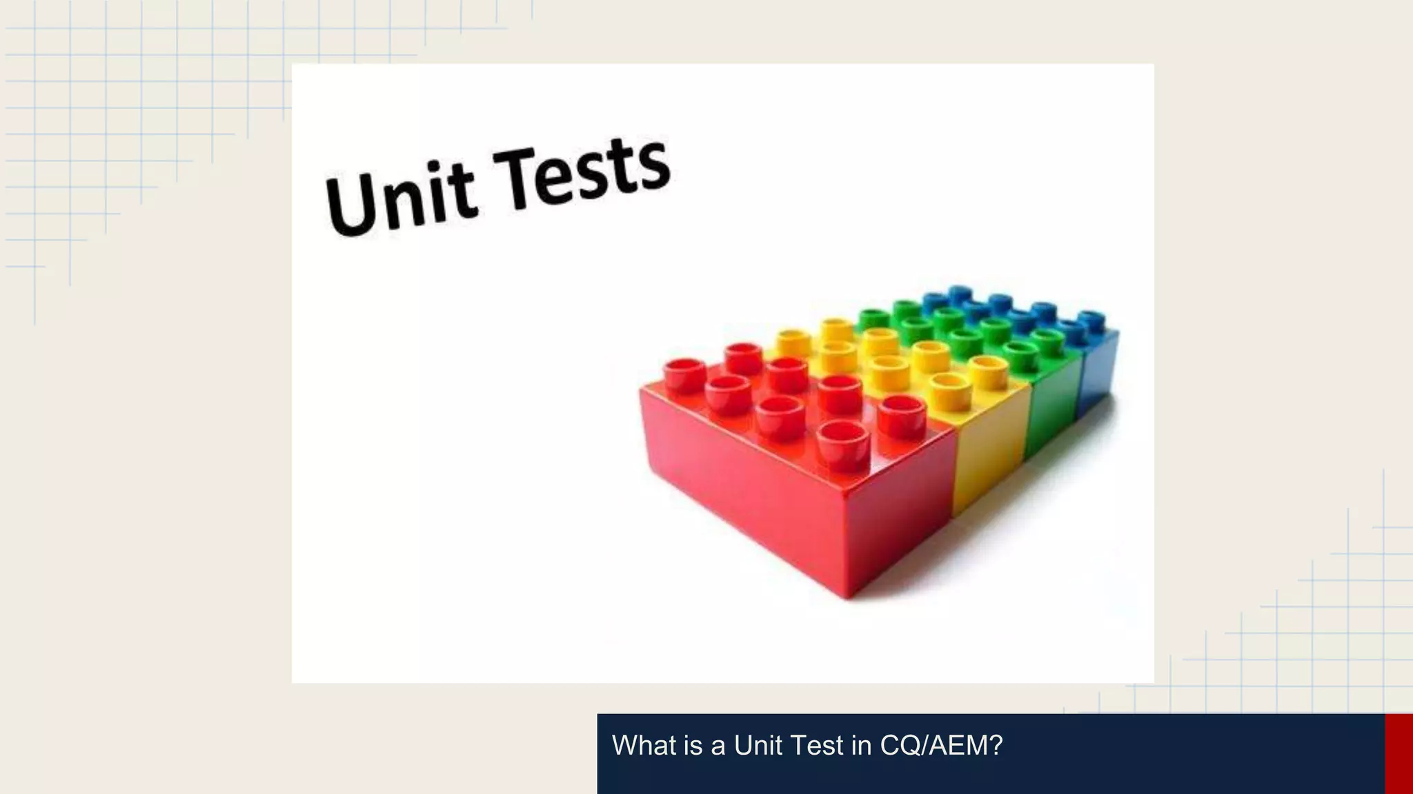 What is a Unit Test in CQ/AEM?
 